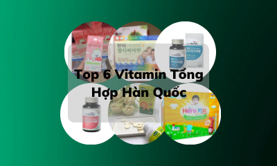 Top 6 Loại Vitamin Tổng Hợp Hàn Quốc Được Tin Dùng Nhất 